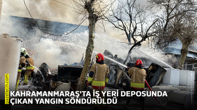 Kahramanmaraş'ta iş yeri deposunda çıkan yangın söndürüldü