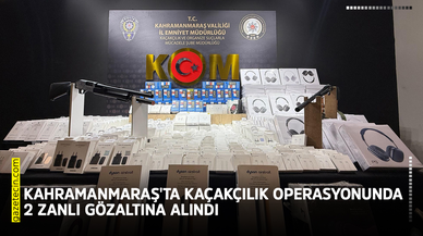 Kahramanmaraş'ta kaçakçılık operasyonunda 2 zanlı gözaltına alındı