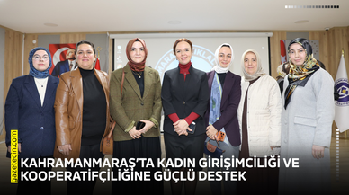 Kahramanmaraş’ta kadın girişimciliği ve kooperatifçiliğine güçlü destek