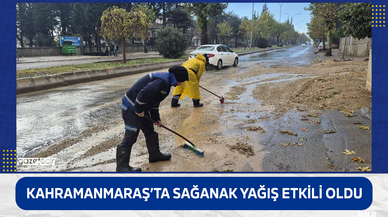 Kahramanmaraş’ta sağanak yağış etkili oldu