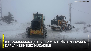 Kahramanmaraş’ta şehir merkezinden kırsala karla kesintisiz mücadele