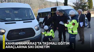 Kahramanmaraş’ta taşımalı eğitim araçlarına sıkı denetim