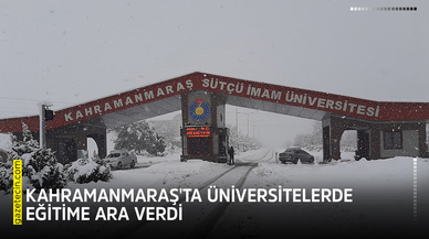 Kahramanmaraş'ta üniversitelerde eğitime ara verdi