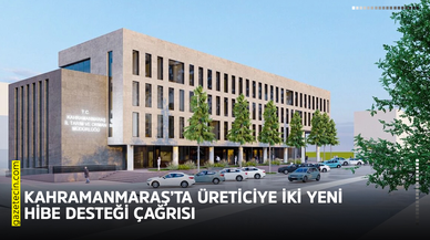 Kahramanmaraş’ta üreticiye iki yeni hibe desteği çağrısı