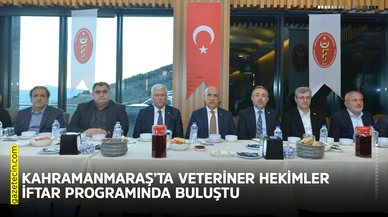 Kahramanmaraş’ta Veteriner Hekimler iftar programında buluştu
