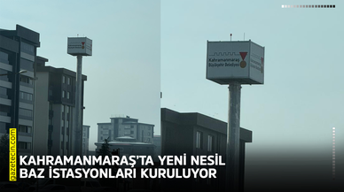 Kahramanmaraş’ta yeni nesil baz istasyonları kuruluyor