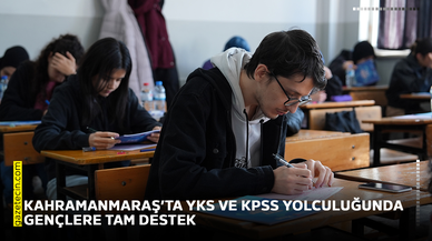 Kahramanmaraş’ta YKS ve KPSS yolculuğunda gençlere tam destek