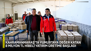 Kahramanmaraş’ta yumurtaya değer katan 8 milyon TL hibeli yatırım üretime başladı
