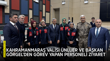 Kahramanmaraş Valisi Ünlüer ve Başkan Görgel’den görev yapan personeli ziyaret