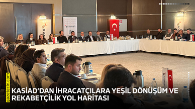 KASİAD’dan ihracatçılara yeşil dönüşüm ve rekabetçilik yol haritası