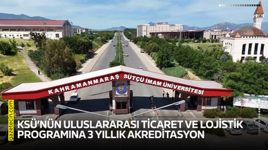 KSÜ’nün Uluslararası Ticaret ve Lojistik Programına 3 yıllık akreditasyon