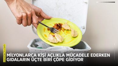 Milyonlarca kişi açlıkla mücadele ederken gıdaların üçte biri çöpe gidiyor