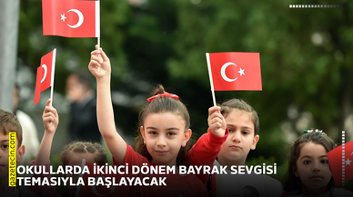 Okullarda ikinci dönem bayrak sevgisi temasıyla başlayacak