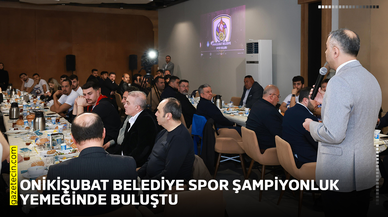Onikişubat Belediye Spor şampiyonluk yemeğinde buluştu