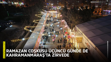 Ramazan coşkusu üçüncü günde de Kahramanmaraş’ta zirvede