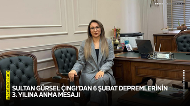 Sultan Gürsel Çıngı’dan 6 Şubat depremlerinin 3. Yılına anma mesajı