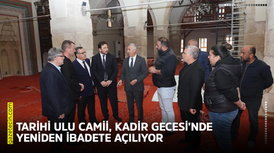 Tarihi Ulu Camii Kadir Gecesi’nde yeniden ibadete açılıyor