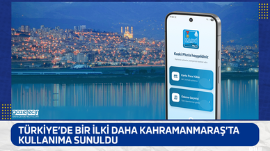Türkiye’de bir ilki daha Kahramanmaraş’ta kullanıma sunuldu