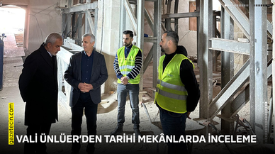 Vali Ünlüer’den tarihi mekânlarda inceleme