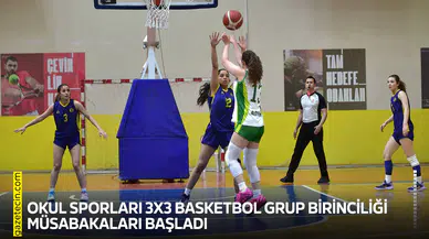 Okul Sporları 3X3 Basketbol Grup Birinciliği müsabakaları başladı