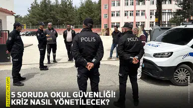 5 soruda okul güvenliği! Kriz nasıl yönetilecek?