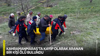 Kahramanmaraş'ta kayıp olarak aranan bir kişi ölü bulundu
