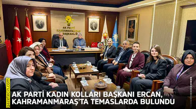 AK Parti Kadın Kolları Başkanı Ercan, Kahramanmaraş'ta temaslarda bulundu