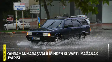 Kahramanmaraş Valiliğinden kuvvetli sağanak uyarısı