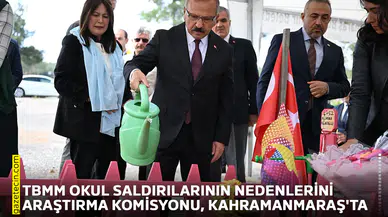 TBMM Okul Saldırılarının Nedenlerini Araştırma Komisyonu, Kahramanmaraş'ta