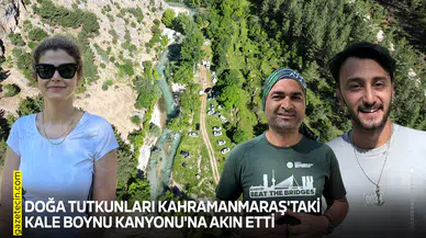 Doğa tutkunları Kahramanmaraş'taki Kale Boynu Kanyonu'na akın etti