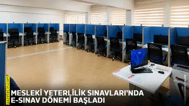 Mesleki Yeterlilik Sınavları'nda e-Sınav dönemi başladı