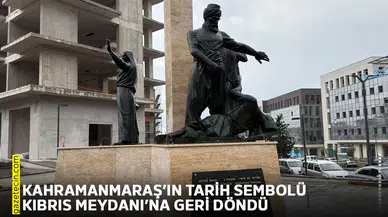 Kahramanmaraş’ın tarih sembolü Kıbrıs Meydanı’na geri döndü