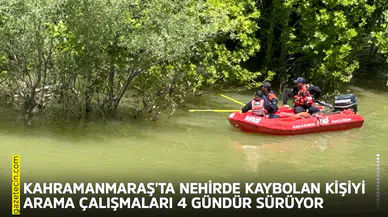 Kahramanmaraş'ta nehirde kaybolan kişiyi arama çalışmaları sürüyor