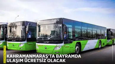 Kahramanmaraş’ta bayramda ulaşım ücretsiz olacak