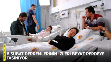 6 Şubat depremlerinin izleri beyaz perdeye taşınıyor