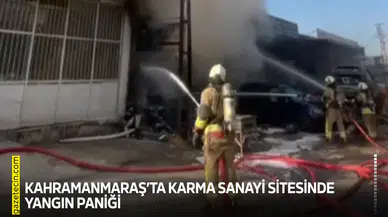 Kahramanmaraş’ta sanayi sitesinde yangın paniği