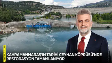 Kahramanmaraş’ın tarihi Ceyhan Köprüsü’nde restorasyon tamamlanıyor