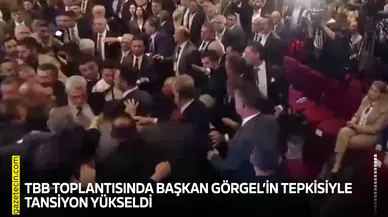 TBB toplantısında Başkan Görgel’in tepkisiyle tansiyon yükseldi