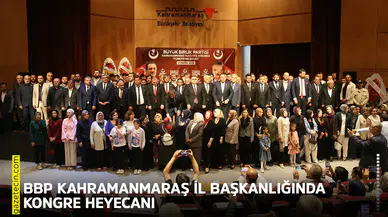 BBP Kahramanmaraş İl Başkanlığında kongre heyecanı