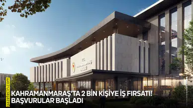 Kahramanmaraş’ta 2 bin kişiye iş fırsatı! Başvurular başladı