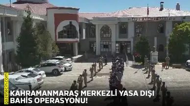 Kahramanmaraş merkezli yasa dışı bahis operasyonu!