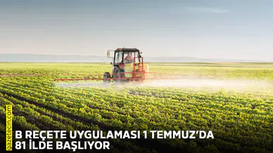 B reçete uygulaması 1 Temmuzda 81 ilde başlıyor