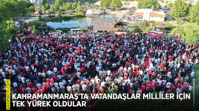 Kahramanmaraş'ta vatandaşlar milliler için tek yürek oldular