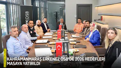 Kahramanmaraş Erkenez OSB’de 2026 hedefleri masaya yatırıldı
