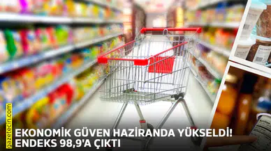 Ekonomik güven haziranda yükseldi! Endeks 98,9'a çıktı