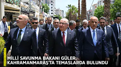 Milli Savunma Bakanı Güler, Kahramanmaraş'ta temaslarda bulundu