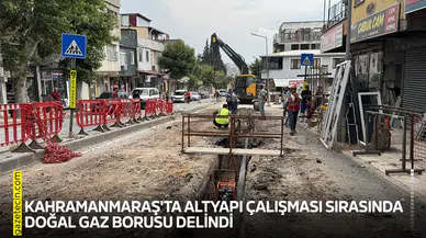 Kahramanmaraş'ta altyapı çalışması sırasında doğal gaz borusu delindi