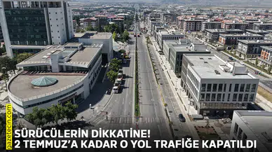 Sürücülerin dikkatine! 2 Temmuz’a kadar o yol trafiğe kapatıldı