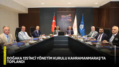 DOĞAKA 125’inci Yönetim Kurulu Kahramanmaraş'ta toplandı