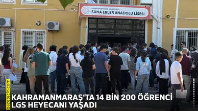 Kahramanmaraş'ta 14 bin 200 öğrenci LGS heyecanı yaşadı